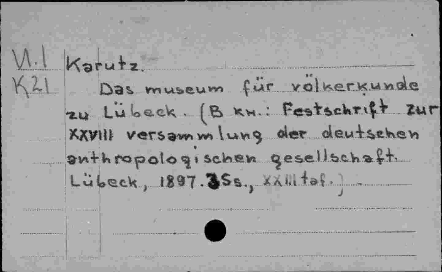 ﻿K^rul Z,	....-----------
Üas» vnvLbeu**» Çur volherKuxie Lu LÛLeek. (B Xh.: Fe&tbckr»ÇV Zur XXVlU ver$awv*»\v*>3 oie? oleu4î*ekev> avi4-k topolo » sc-hev» cjese.1 )b.tk»^ -LÜL<aek , »897 XÀîabÇ -; .,......